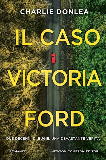 Il caso Victoria Ford - Charlie Donlea - Libro Newton Compton Editori 2024, Nuova narrativa Newton | Libraccio.it