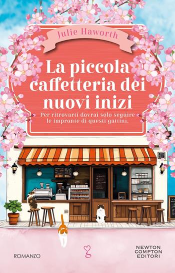 La piccola caffetteria dei nuovi inizi - Julie Haworth - Libro Newton Compton Editori 2025, Anagramma | Libraccio.it