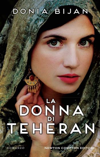 La donna di Teheran - Donia Bijan - Libro Newton Compton Editori 2023, 3.0 | Libraccio.it