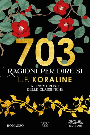 703 ragioni per dire sì - L. F. Koraline - Libro Newton Compton Editori 2023, King | Libraccio.it