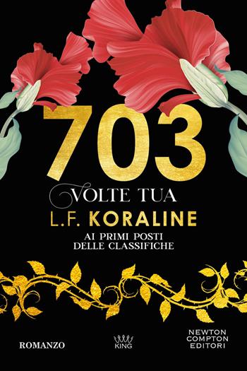 703 volte tua - L. F. Koraline - Libro Newton Compton Editori 2023, King | Libraccio.it