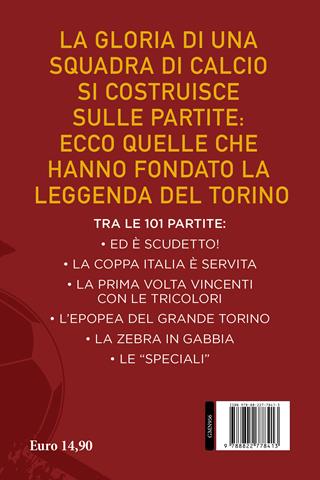 Le 101 partite che hanno fatto grande il Torino - Franco Ossola - Libro Newton Compton Editori 2023, Grandi manuali Newton | Libraccio.it