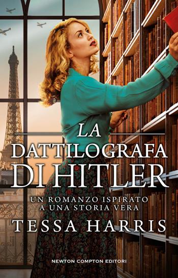 La dattilografa di Hitler - Tessa Harris - Libro Newton Compton Editori 2023, 3.0 | Libraccio.it