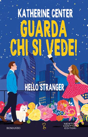 Guarda chi si vede! Hello stranger - Katherine Center - Libro Newton Compton Editori 2023, Anagramma | Libraccio.it