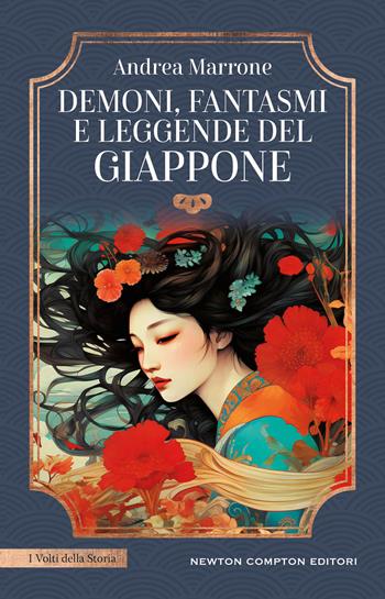 Demoni, fantasmi e leggende del Giappone - Andrea Marrone - Libro Newton Compton Editori 2023, I volti della storia | Libraccio.it