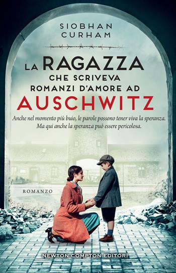 La ragazza che scriveva romanzi d'amore ad Auschwitz - Siobhan Curham - Libro Newton Compton Editori 2023, 3.0 | Libraccio.it