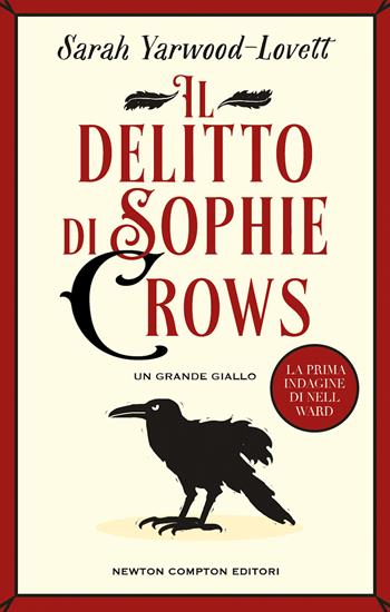 Il delitto di Sophie Crows. La prima indagine di Nell Ward - Sarah Yarwood-Lovett - Libro Newton Compton Editori 2023, Nuova narrativa Newton | Libraccio.it