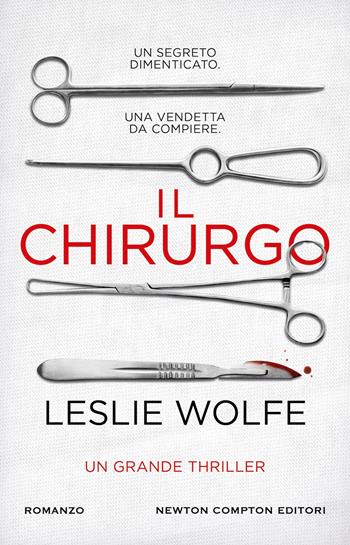 Il chirurgo - Leslie Wolfe - Libro Newton Compton Editori 2024, Nuova narrativa Newton | Libraccio.it