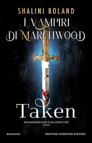 Taken. I vampiri di Marchwood - Shalini Boland - Libro Newton Compton Editori 2024, Vertigo | Libraccio.it