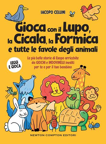 Gioca con il lupo, la cicala, la formica e tutte le favole degli animali. Le più belle storie di Esopo arricchite da giochi e indovinelli inediti per te e per il tuo bambino - Iacopo Cellini - Libro Newton Compton Editori 2023, Grandi manuali Newton | Libraccio.it