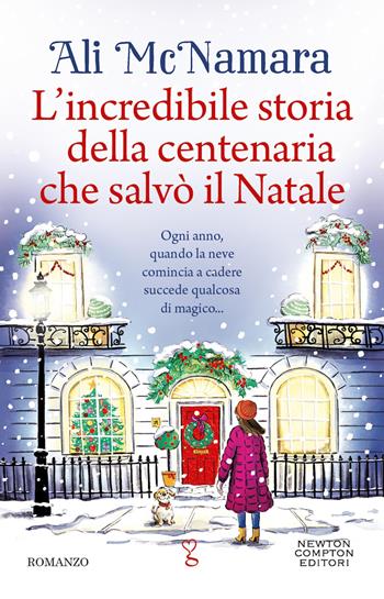 L'incredibile storia della centenaria che salvò il Natale - Ali McNamara - Libro Newton Compton Editori 2023, Anagramma | Libraccio.it