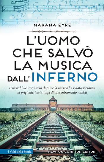 L'uomo che salvò la musica dall'inferno - Makana Eyre - Libro Newton Compton Editori 2024, I volti della storia | Libraccio.it