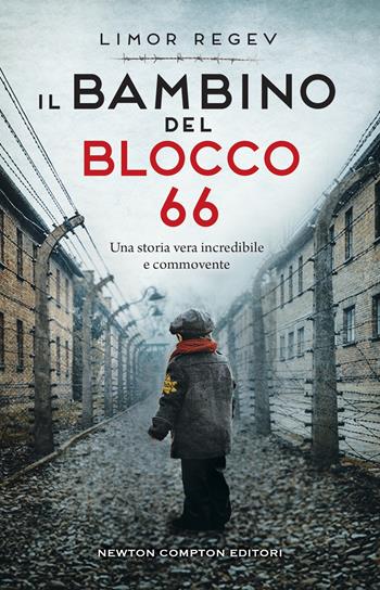 Il bambino del blocco 66 - Limor Regev - Libro Newton Compton Editori 2023, I volti della storia | Libraccio.it