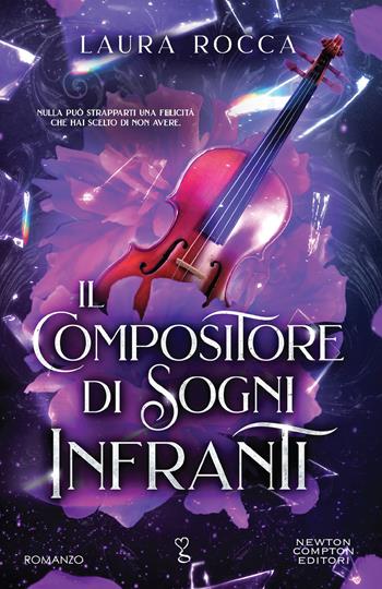Il compositore di sogni infranti - Laura Rocca - Libro Newton Compton Editori 2024, Anagramma | Libraccio.it
