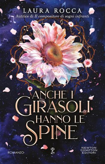 Anche i girasoli hanno le spine - Laura Rocca - Libro Newton Compton Editori 2025, Anagramma | Libraccio.it