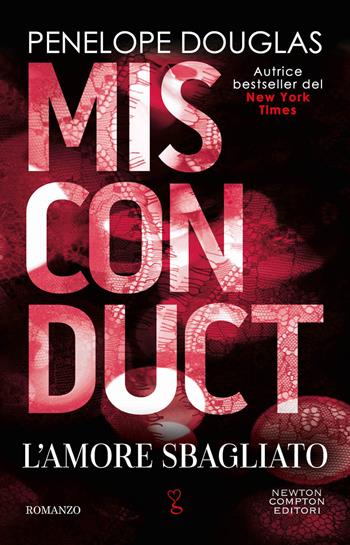 L'amore sbagliato. Misconduct - Penelope Douglas - Libro Newton Compton Editori 2024, Anagramma | Libraccio.it