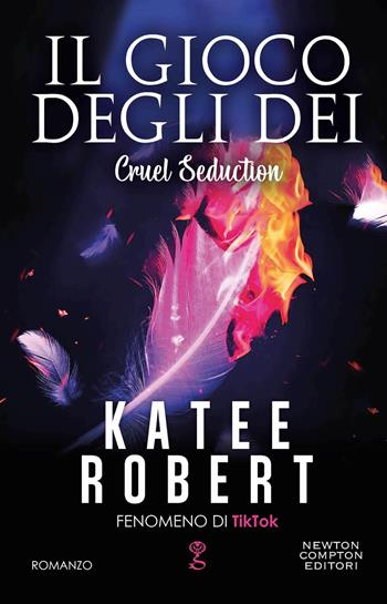 Il gioco degli dei. Cruel seduction - Katee Robert - Libro Newton Compton Editori 2023, Anagramma | Libraccio.it