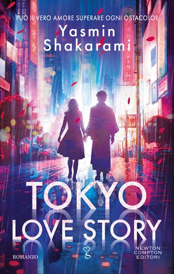 Tokyo love story. Ediz. italiana - Yasmin Shakarami - Libro Newton Compton Editori 2024, Anagramma | Libraccio.it