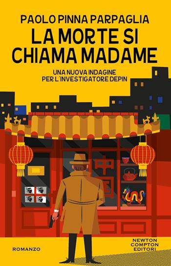 La morte si chiama Madame. Una nuova indagine per l’investigatore Depin - Paolo Pinna Parpaglia - Libro Newton Compton Editori 2023, Nuova narrativa Newton | Libraccio.it