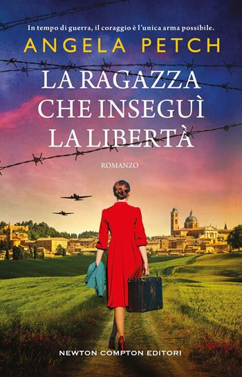 La ragazza che inseguì la libertà - Angela Petch - Libro Newton Compton Editori 2025, 3.0 | Libraccio.it