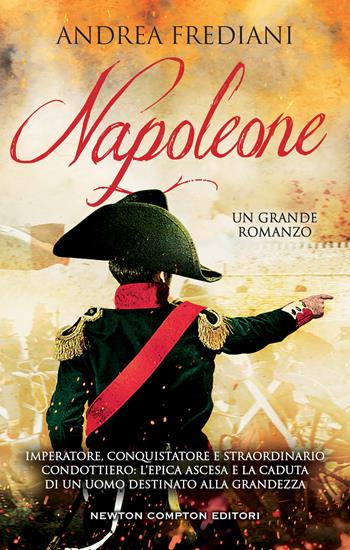 Napoleone - Andrea Frediani - Libro Newton Compton Editori 2023, Nuova narrativa Newton | Libraccio.it