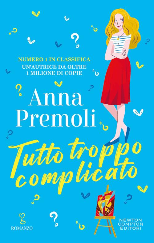 Tutto troppo complicato - Anna Premoli - Libro Newton Compton Editori 2024,  Anagramma