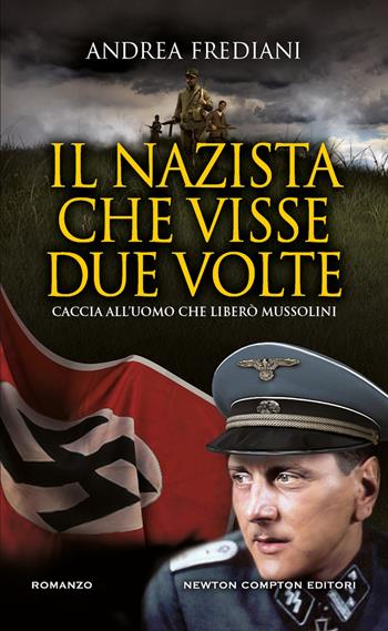 Il nazista che visse due volte - Andrea Frediani - Libro Newton Compton Editori 2025, Gli insuperabili Gold | Libraccio.it