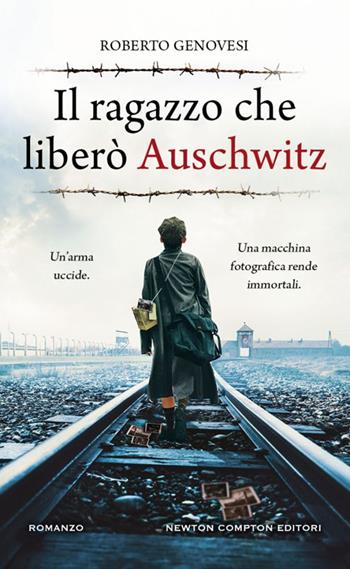 Il ragazzo che liberò Auschwitz - Roberto Genovesi - Libro Newton Compton Editori 2025, Gli insuperabili Gold | Libraccio.it