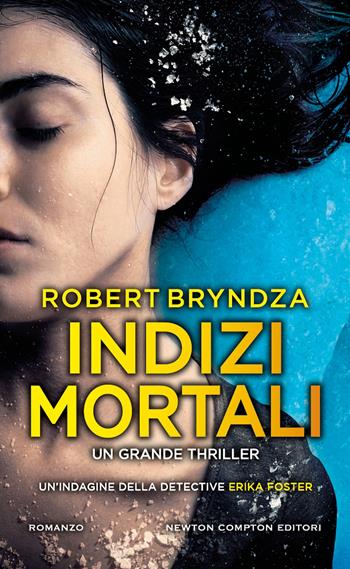 Indizi mortali - Robert Bryndza - Libro Newton Compton Editori 2025, Gli insuperabili Gold | Libraccio.it