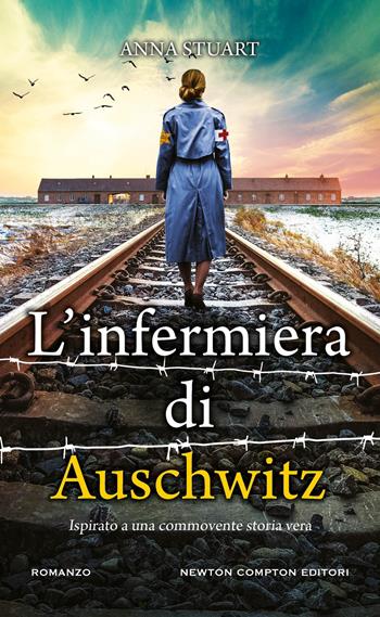 L'infermiera di Auschwitz - Anna Stuart - Libro Newton Compton Editori 2025, Gli insuperabili Gold | Libraccio.it