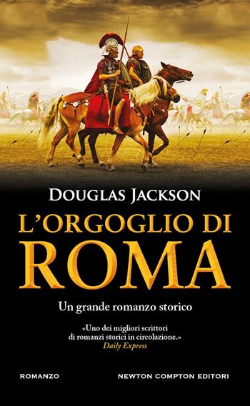 L'orgoglio di Roma - Douglas Jackson - Libro Newton Compton Editori 2025, Gli insuperabili Gold | Libraccio.it