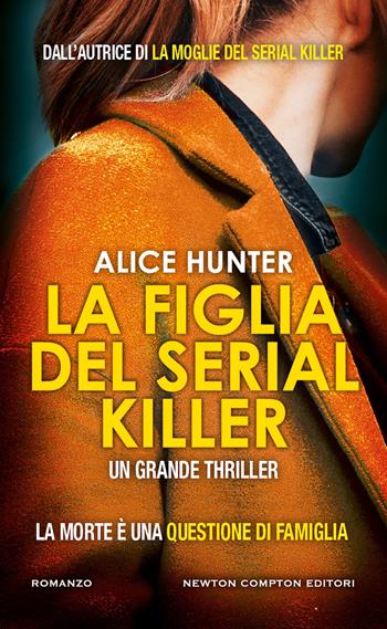 La figlia del serial killer - Alice Hunter - Libro Newton Compton Editori 2025, Gli insuperabili Gold | Libraccio.it