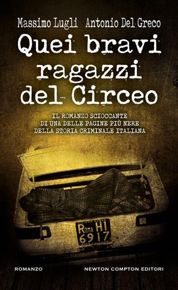 Quei bravi ragazzi del Circeo - Massimo Lugli, Antonio Del Greco - Libro Newton Compton Editori 2025, Gli insuperabili Gold | Libraccio.it
