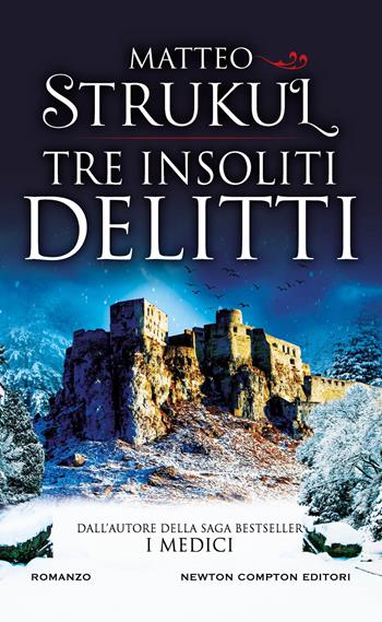 Tre insoliti delitti - Matteo Strukul - Libro Newton Compton Editori 2025, Gli insuperabili Gold | Libraccio.it