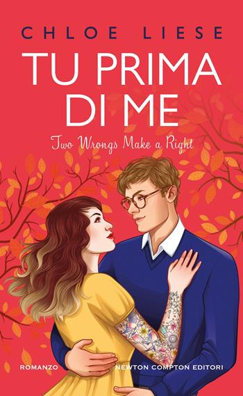 Tu prima di me. Two wrongs make a right - Chloe Liese - Libro Newton Compton Editori 2025, Gli insuperabili Gold | Libraccio.it