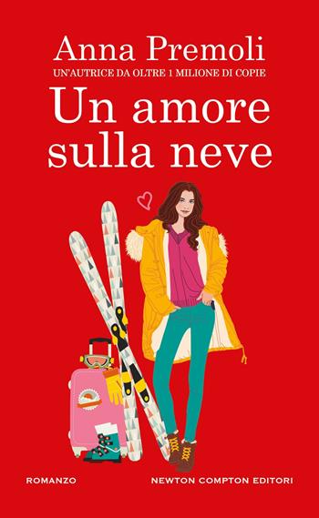 Un amore sulla neve - Anna Premoli - Libro Newton Compton Editori 2025, Gli insuperabili Gold | Libraccio.it