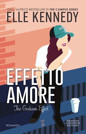 Effetto amore. The Graham effect - Elle Kennedy - Libro Newton Compton Editori 2024, Anagramma | Libraccio.it
