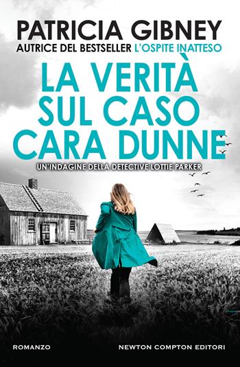 La verità sul caso Cara Dunne - Patricia Gibney - Libro Newton Compton Editori 2024, Nuova narrativa Newton | Libraccio.it