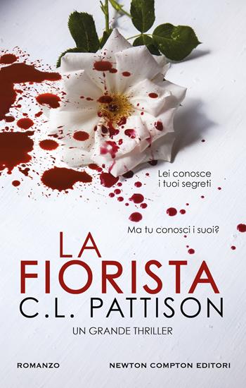 La fiorista - C. L. Pattison - Libro Newton Compton Editori 2024, Nuova narrativa Newton | Libraccio.it