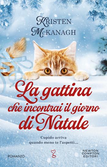 La gattina che incontrai il giorno di Natale - Kristen McKanagh - Libro Newton Compton Editori 2024, Anagramma | Libraccio.it