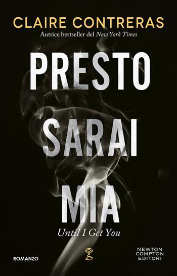Presto sarai mia - Claire Contreras - Libro Newton Compton Editori 2024, Anagramma | Libraccio.it