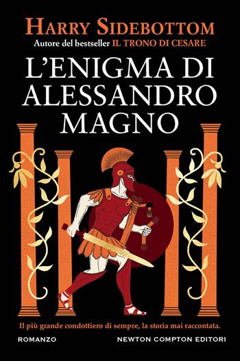 L'enigma di Alessandro Magno - Harry Sidebottom - Libro Newton Compton Editori 2024, Nuova narrativa Newton | Libraccio.it