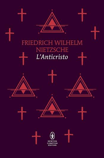 L'anticristo - Friedrich Nietzsche - Libro Newton Compton Editori 2025, Classici pop Newton | Libraccio.it