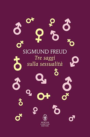 Tre saggi sulla sessualità - Sigmund Freud - Libro Newton Compton Editori 2025, Classici pop Newton | Libraccio.it