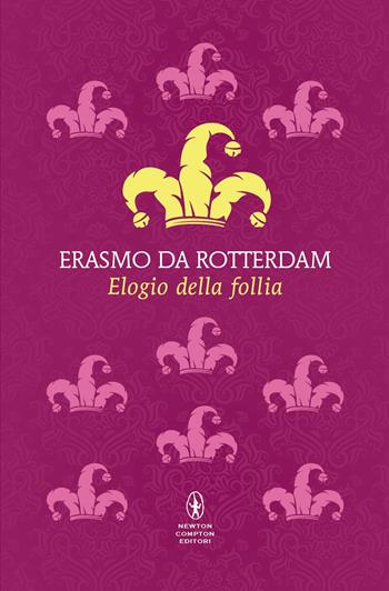 Elogio della follia. Testo latino a fronte - Erasmo da Rotterdam - Libro Newton Compton Editori 2025, Classici pop Newton | Libraccio.it