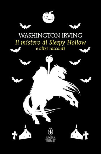 Il mistero di Sleepy Hollow e altri racconti - Washington Irving - Libro Newton Compton Editori 2025, Classici pop Newton | Libraccio.it