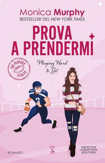 Prova a prendermi - Monica Murphy - Libro Newton Compton Editori 2024, Anagramma | Libraccio.it