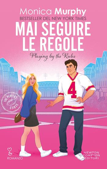 Mai seguire le regole - Monica Murphy - Libro Newton Compton Editori 2025, Anagramma | Libraccio.it