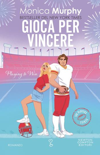 Gioca per vincere - Monica Murphy - Libro Newton Compton Editori 2025, Anagramma | Libraccio.it