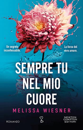 Sempre tu nel mio cuore - Melissa Wiesner - Libro Newton Compton Editori 2024, Anagramma | Libraccio.it